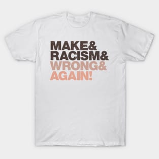 Make Racism Wrong Again | Strong Quotes against racism, violence and for human rights T-Shirt